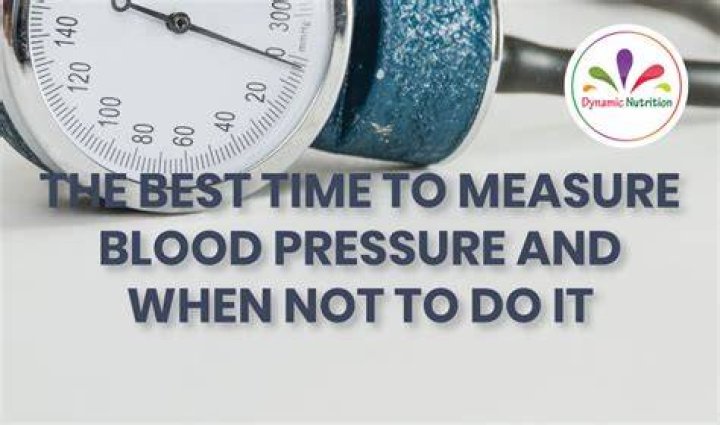 When is the best time to measure blood pressure?